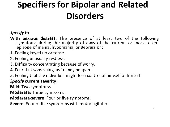 Specifiers for Bipolar and Related Disorders Specify if: With anxious distress: The presence of