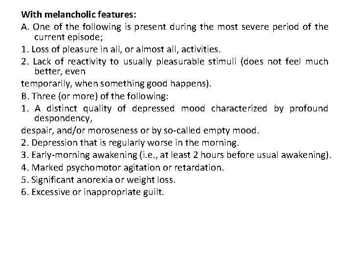 With melancholic features: A. One of the following is present during the most severe