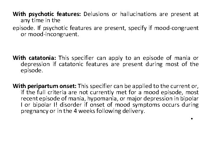 With psychotic features: Delusions or hallucinations are present at any time in the episode.