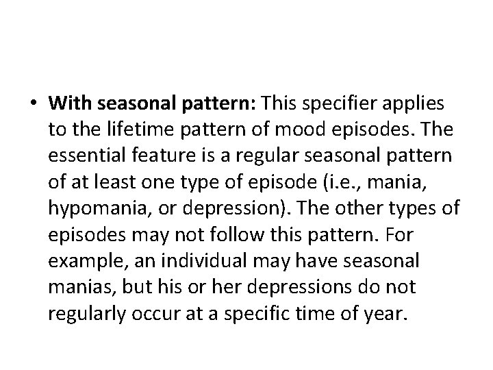  • With seasonal pattern: This specifier applies to the lifetime pattern of mood