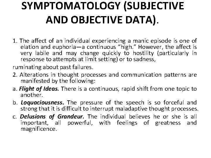 SYMPTOMATOLOGY (SUBJECTIVE AND OBJECTIVE DATA). 1. The affect of an individual experiencing a manic