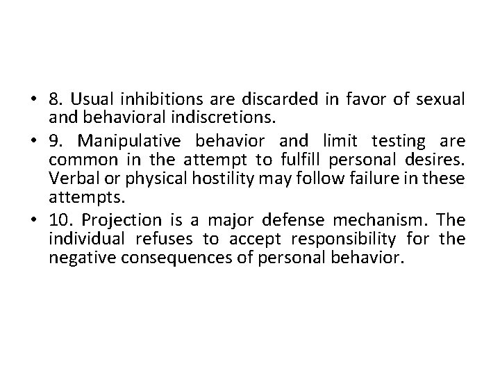  • 8. Usual inhibitions are discarded in favor of sexual and behavioral indiscretions.