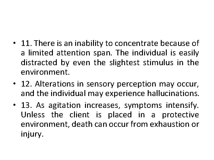  • 11. There is an inability to concentrate because of a limited attention