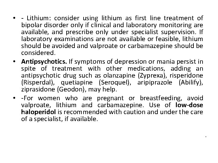  • - Lithium: consider using lithium as first line treatment of bipolar disorder