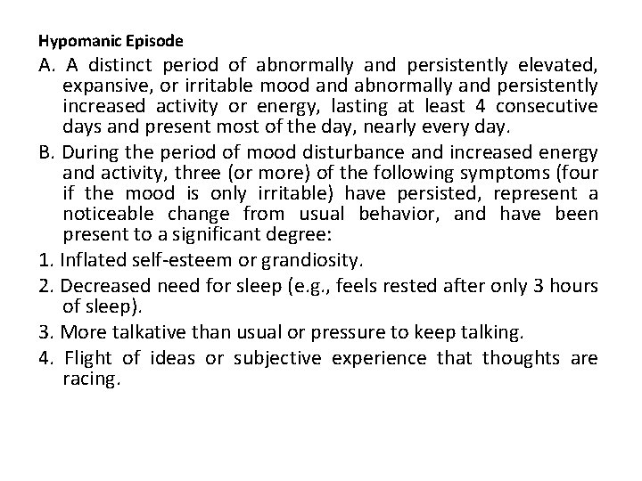 Hypomanic Episode A. A distinct period of abnormally and persistently elevated, expansive, or irritable