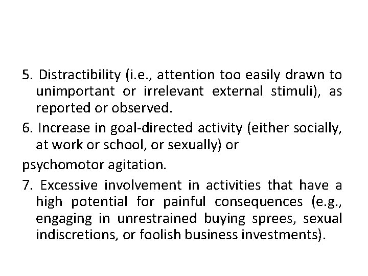 5. Distractibility (i. e. , attention too easily drawn to unimportant or irrelevant external