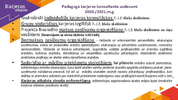 Pedagoga karjeras konsultanta uzdevumi 2020. /2021. m. g. • • Nodrošināt individuālās karjeras konsultācijas