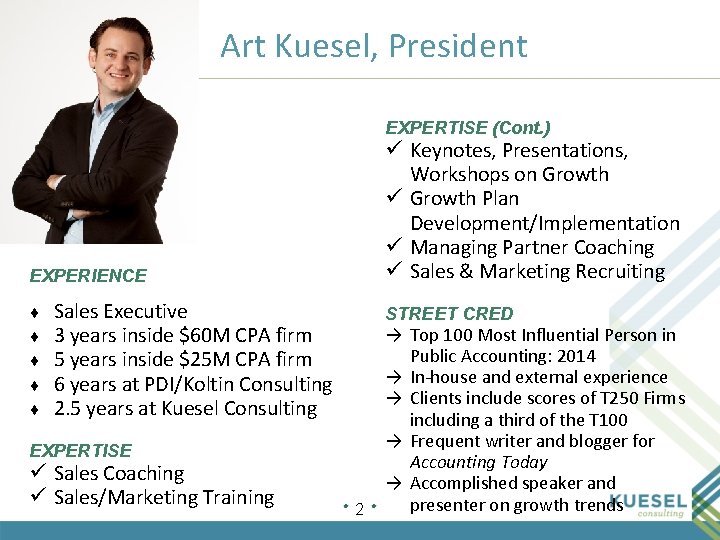 Art Kuesel, President EXPERTISE (Cont. ) ü Keynotes, Presentations, Workshops on Growth ü Growth