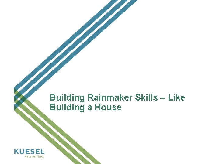 Building Rainmaker Skills – Like Building a House 