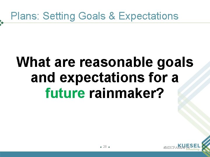 Plans: Setting Goals & Expectations What are reasonable goals and expectations for a future