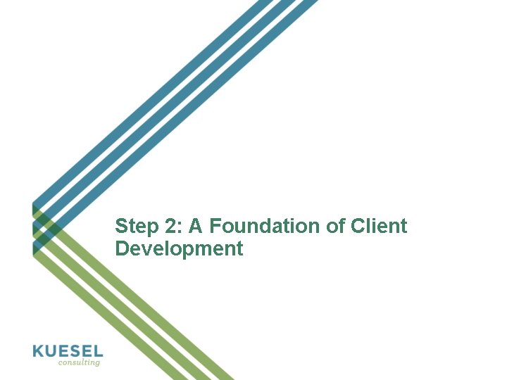 Step 2: A Foundation of Client Development 