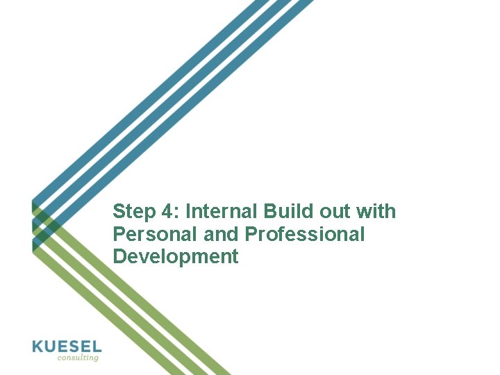 Step 4: Internal Build out with Personal and Professional Development 