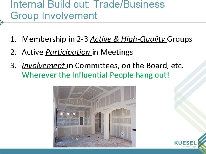 Internal Build out: Trade/Business Group Involvement 1. Membership in 2 -3 Active & High-Quality
