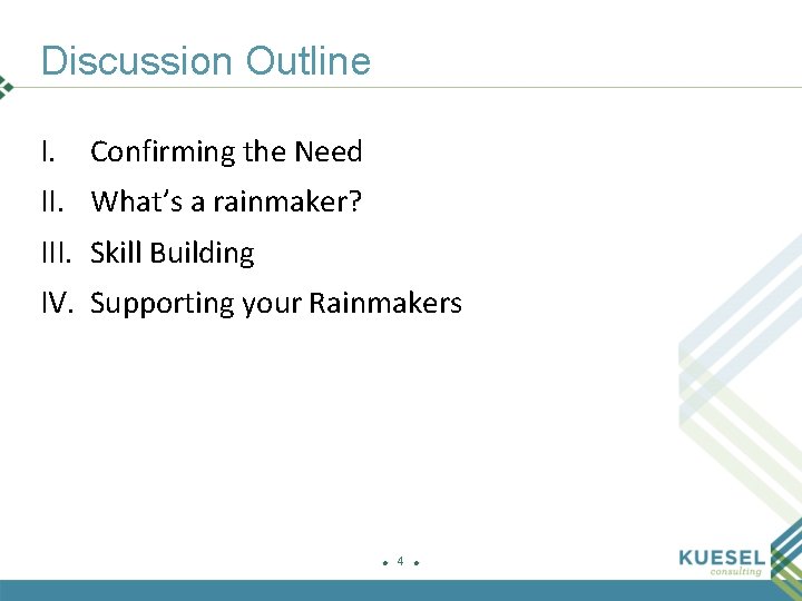 Discussion Outline I. Confirming the Need II. What’s a rainmaker? III. Skill Building IV.