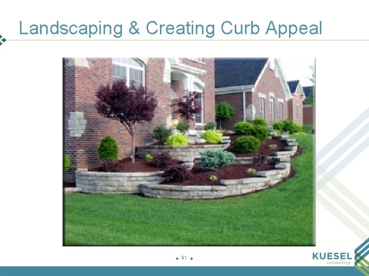 Landscaping & Creating Curb Appeal 41 