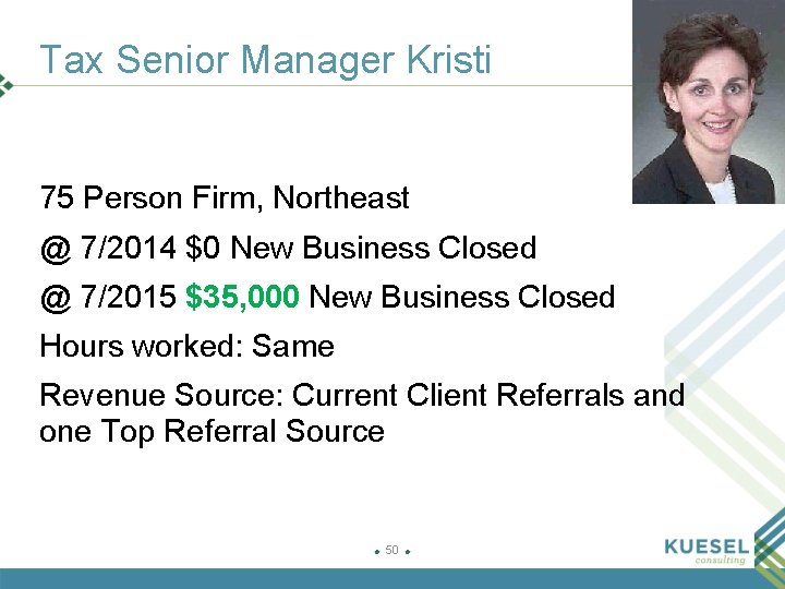 Tax Senior Manager Kristi 75 Person Firm, Northeast @ 7/2014 $0 New Business Closed