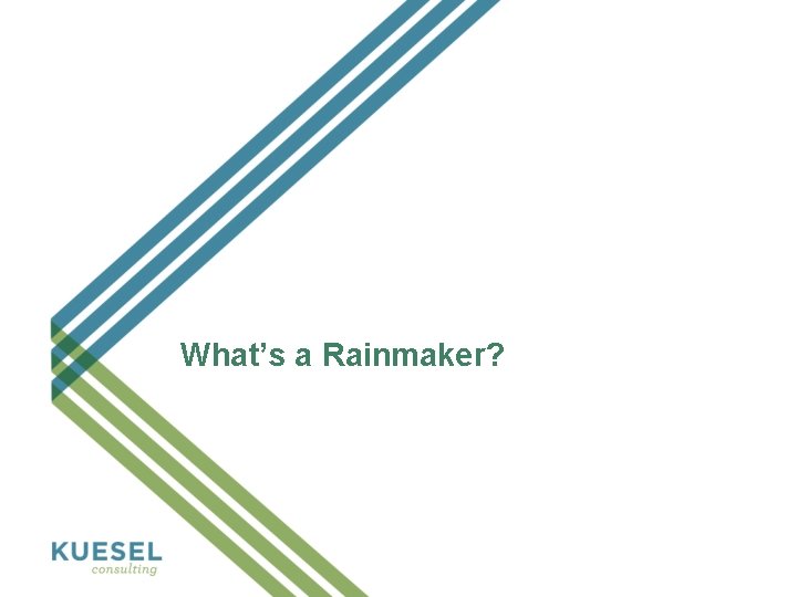 What’s a Rainmaker? 
