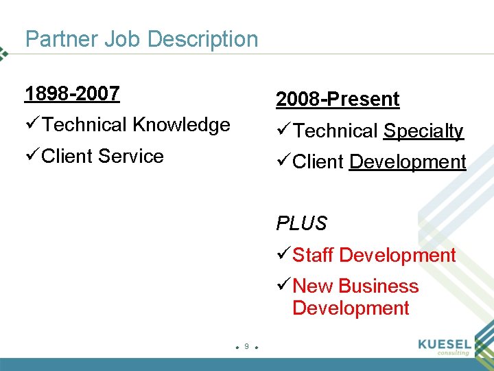 Partner Job Description 1898 -2007 2008 -Present ü Technical Knowledge ü Technical Specialty ü