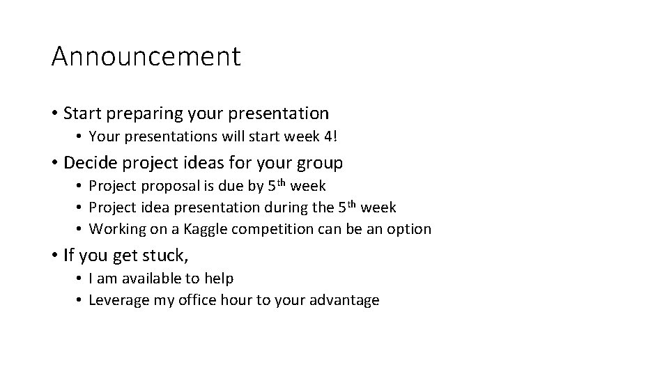 Announcement • Start preparing your presentation • Your presentations will start week 4! •