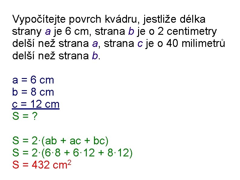 Vypočítejte povrch kvádru, jestliže délka strany a je 6 cm, strana b je o