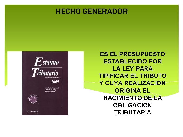 ES EL PRESUPUESTO ESTABLECIDO POR LA LEY PARA TIPIFICAR EL TRIBUTO Y CUYA REALIZACION