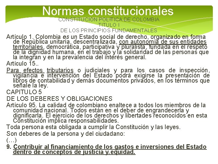 Normas constitucionales CONSTITUCION POLITICA DE COLOMBIA TITULO I DE LOS PRINCIPIOS FUNDAMENTALES Artículo 1.