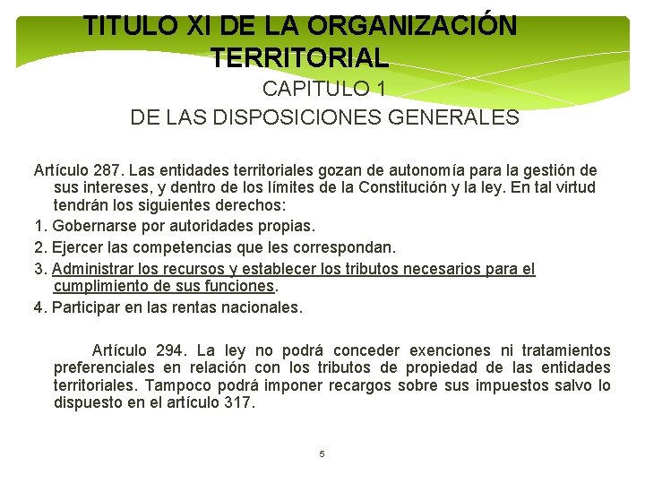 TITULO XI DE LA ORGANIZACIÓN TERRITORIAL CAPITULO 1 DE LAS DISPOSICIONES GENERALES Artículo 287.