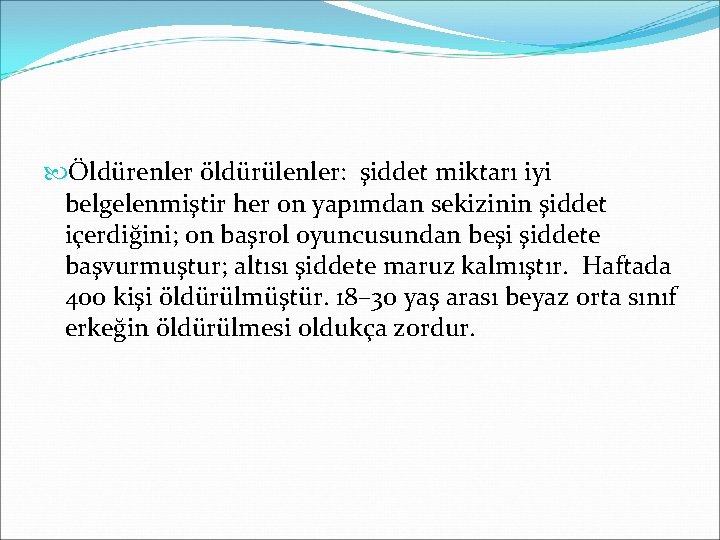  Öldürenler öldürülenler: şiddet miktarı iyi belgelenmiştir her on yapımdan sekizinin şiddet içerdiğini; on