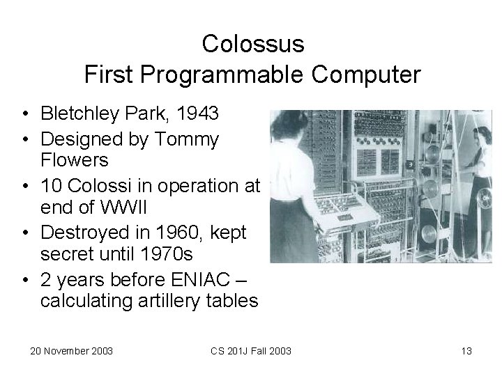 Colossus First Programmable Computer • Bletchley Park, 1943 • Designed by Tommy Flowers •
