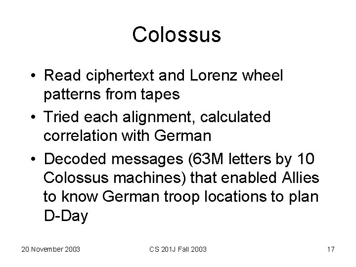 Colossus • Read ciphertext and Lorenz wheel patterns from tapes • Tried each alignment,