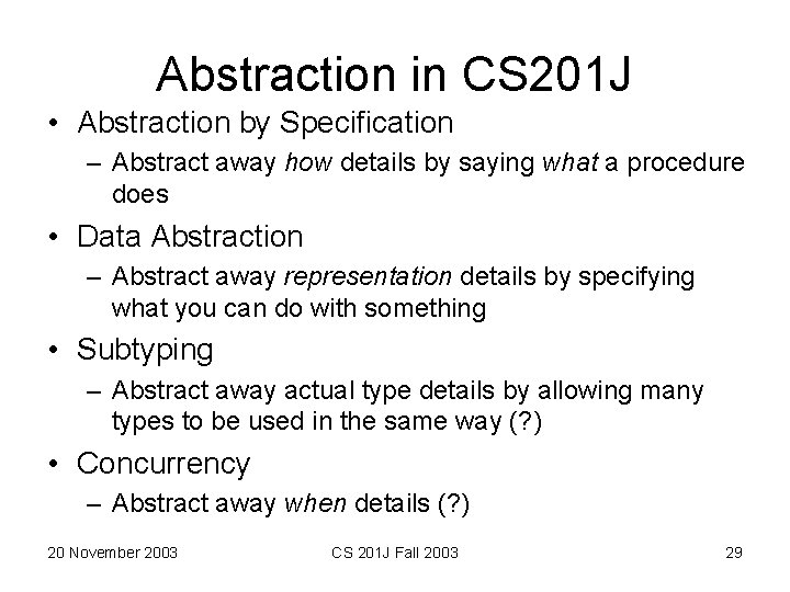 Abstraction in CS 201 J • Abstraction by Specification – Abstract away how details