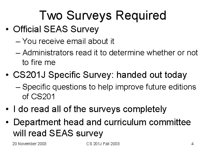 Two Surveys Required • Official SEAS Survey – You receive email about it –