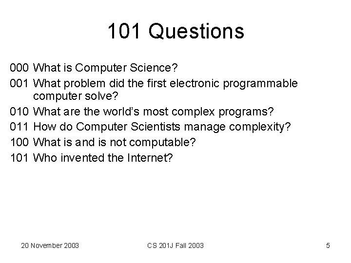 101 Questions 000 What is Computer Science? 001 What problem did the first electronic
