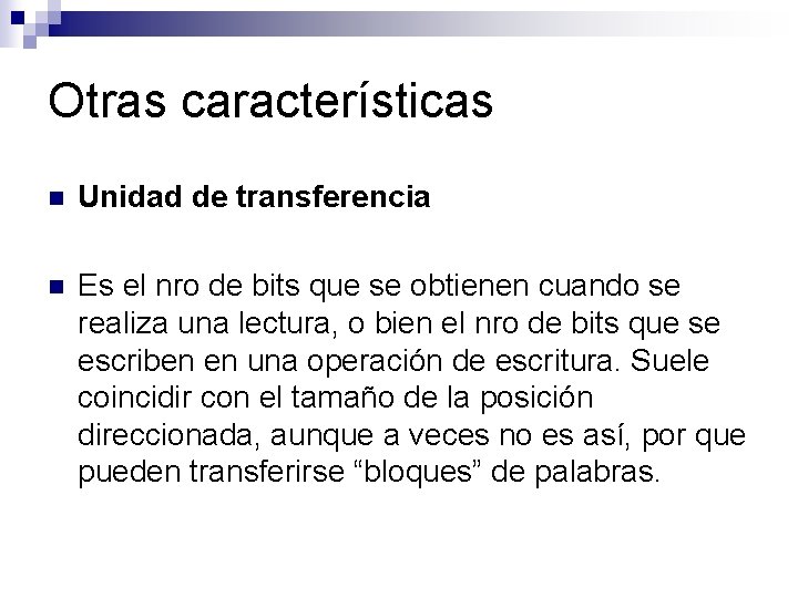 Otras características n Unidad de transferencia n Es el nro de bits que se