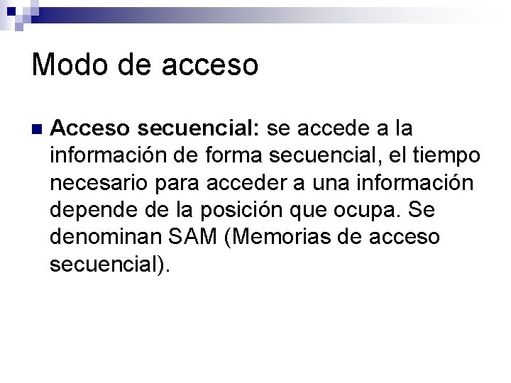 Modo de acceso n Acceso secuencial: se accede a la información de forma secuencial,