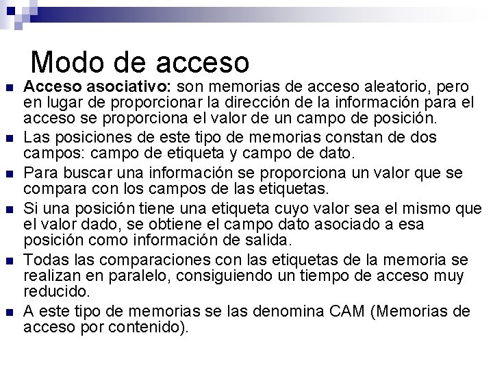 Modo de acceso n n n Acceso asociativo: son memorias de acceso aleatorio, pero