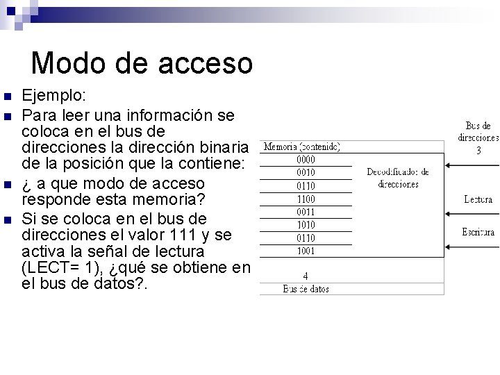 Modo de acceso n n Ejemplo: Para leer una información se coloca en el