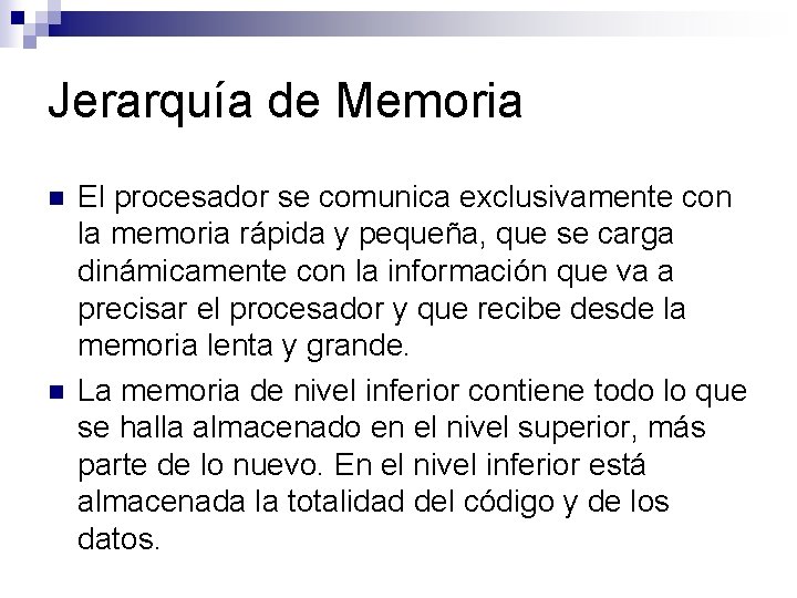 Jerarquía de Memoria n n El procesador se comunica exclusivamente con la memoria rápida