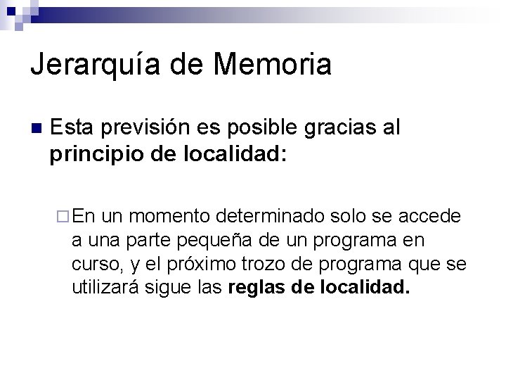 Jerarquía de Memoria n Esta previsión es posible gracias al principio de localidad: ¨