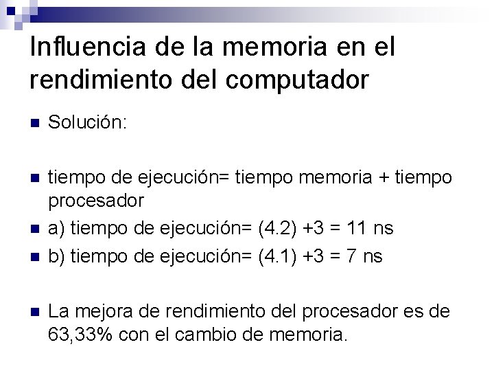 Influencia de la memoria en el rendimiento del computador n Solución: n tiempo de
