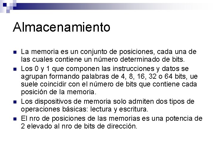 Almacenamiento n n La memoria es un conjunto de posiciones, cada una de las