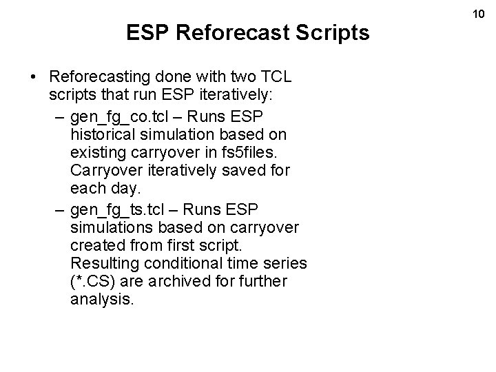 ESP Reforecast Scripts • Reforecasting done with two TCL scripts that run ESP iteratively: