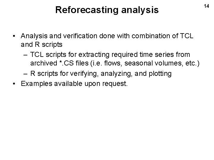 Reforecasting analysis • Analysis and verification done with combination of TCL and R scripts