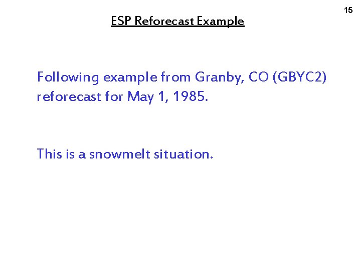 ESP Reforecast Example Following example from Granby, CO (GBYC 2) reforecast for May 1,