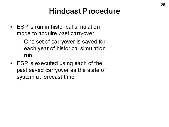 Hindcast Procedure • ESP is run in historical simulation mode to acquire past carryover