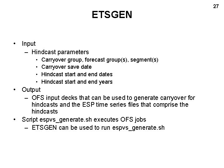 ETSGEN • Input – Hindcast parameters • • Carryover group, forecast group(s), segment(s) Carryover