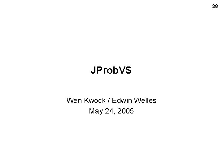 28 JProb. VS Wen Kwock / Edwin Welles May 24, 2005 