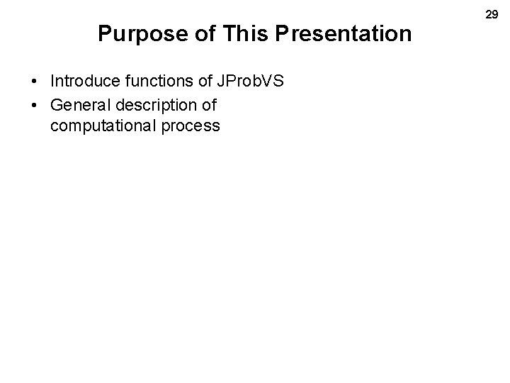 Purpose of This Presentation • Introduce functions of JProb. VS • General description of