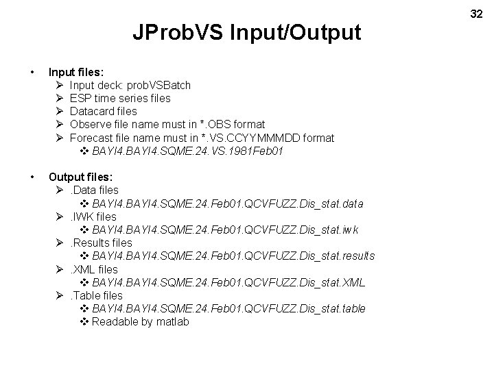 JProb. VS Input/Output • Input files: Ø Input deck: prob. VSBatch Ø ESP time