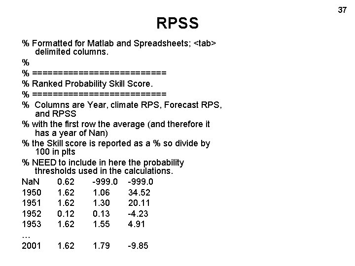 RPSS % Formatted for Matlab and Spreadsheets; <tab> delimited columns. % % ============= %